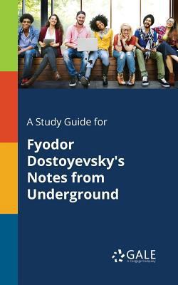 A Study Guide for Fyodor Dostoyevsky's Notes Fr... 1375397095 Book Cover
