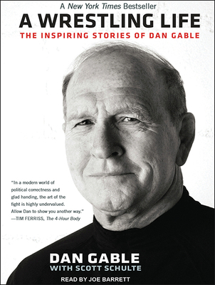 A Wrestling Life: The Inspiring Stories of Dan ... 1494564033 Book Cover