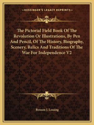 The Pictorial Field Book Of The Revolution Or I... 1162925698 Book Cover