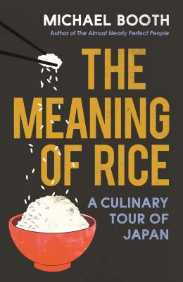 The Meaning of Rice: A Culinary Tour of Japan 1784704237 Book Cover