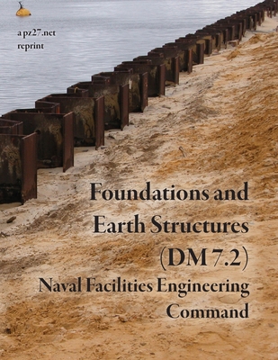 Foundations and Earth Structures (NAVFAC DM 7.2) 1300554355 Book Cover