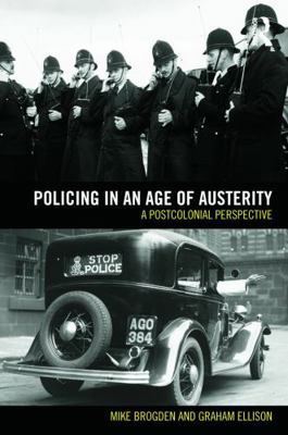 Policing in an Age of Austerity: A Postcolonial... 0415691923 Book Cover