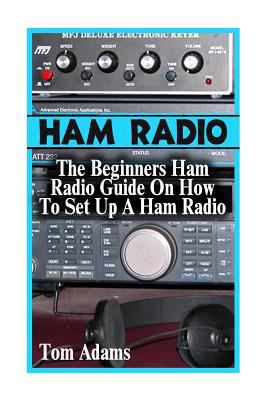 Ham Radio: The Beginners Ham Radio Guide On How... 1544076754 Book Cover