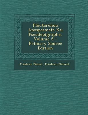 Ploutarchou Apospasmata Kai Pseudepigrapha, Vol... [Latin] 1289462364 Book Cover