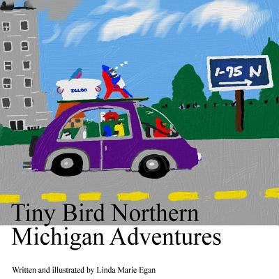 Tiny Bird Northern Michigan Adventures 1981402446 Book Cover