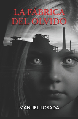 La Fábrica del Olvido: Edición Ampliada [Spanish] 1720217408 Book Cover