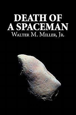 Death of a Spaceman by Walter M. Miller Jr., Sc... 160664534X Book Cover