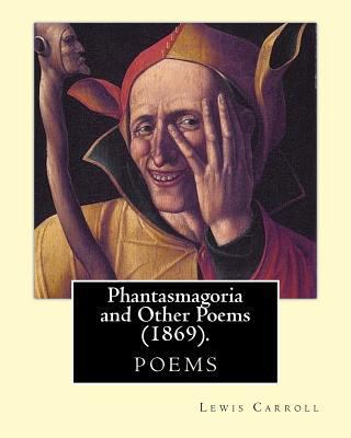 Phantasmagoria and Other Poems (1869). By: Lewi... 1979466793 Book Cover