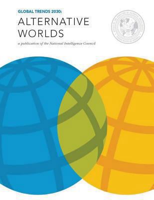 Global Trends 2030: Alternative Worlds 1481261177 Book Cover