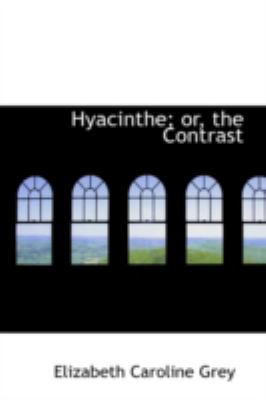Hyacinthe; Or, the Contrast 0559403429 Book Cover