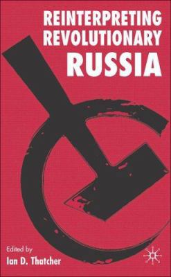 Reinterpreting Revolutionary Russia: Essays in ... 1403998981 Book Cover