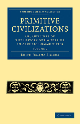 Primitive Civilizations - Volume 2 1108021859 Book Cover