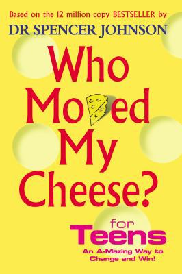 Who Moved My Cheese? for Teens 0091894506 Book Cover