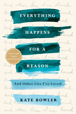 Everything Happens for a Reason: And Other Lies... 0399592083 Book Cover