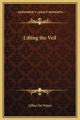 Lifting the Veil 1169226493 Book Cover