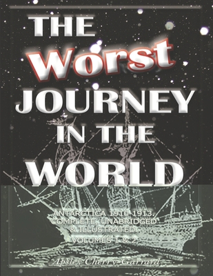 The Worst Journey in the World, Antarctica 1910... B083XVDQVK Book Cover