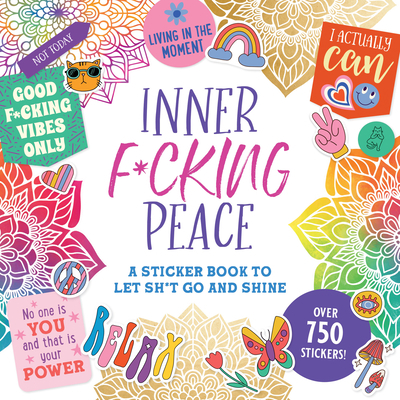 Inner F*cking Peace Sticker Book: A Sticker Boo... 1441341269 Book Cover