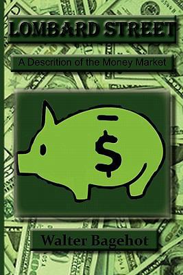 Lombard Street: A Description of the Money Market 1617430242 Book Cover