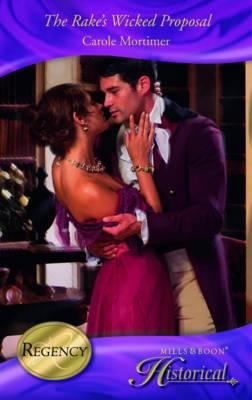 The Rake's Wicked Proposal (Mills & Boon Histor... 0263867927 Book Cover
