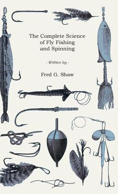The Complete Science of Fly Fishing and Spinning 1444643282 Book Cover