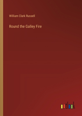 Round the Galley Fire 3368913387 Book Cover