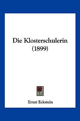 Die Klosterschulerin (1899) [German] 1161107207 Book Cover