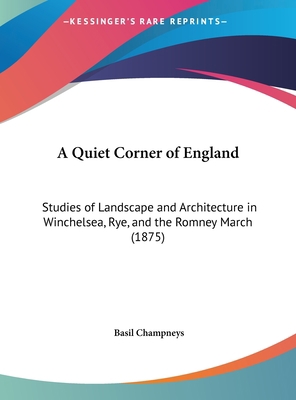 A Quiet Corner of England: Studies of Landscape... 1162086505 Book Cover