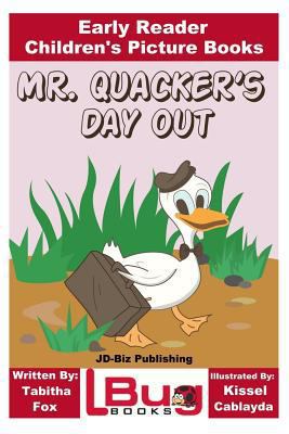 Mr. Quacker's Day Out - Early Reader - Children... 1535074787 Book Cover