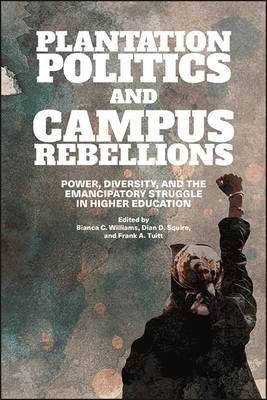 Plantation Politics and Campus Rebellions: Powe... 143848268X Book Cover