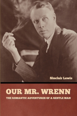 Our Mr. Wrenn: The Romantic Adventures of a Gen... 1636377238 Book Cover