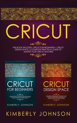 Cricut: 2 BOOKS IN 1 Cricut for Beginners + Cri... 1914346823 Book Cover