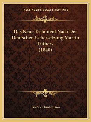 Das Neue Testament Nach Der Deutschen Uebersetz... [German] 1166803635 Book Cover