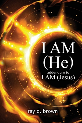 I AM (He) / addendum to I AM (Jesus) B0BX4WDY4J Book Cover