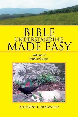 Bible Understanding Made Easy: Volume 3: Mark's... 1483616916 Book Cover