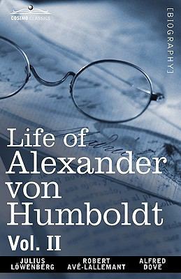 Life of Alexander Von Humboldt, Vol. II (in Two... 1605209244 Book Cover