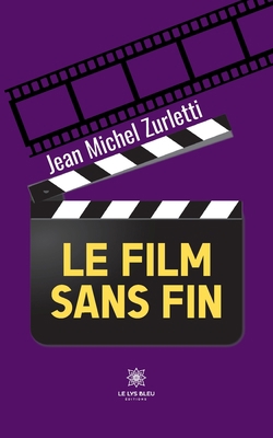 Le film sans fin [French] B0C7SS73PV Book Cover