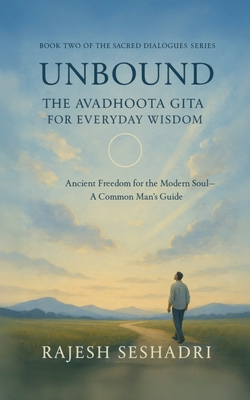 Unbound: The Avadhoota Gita for Everyday Wisdom... B0FTZRNCT1 Book Cover