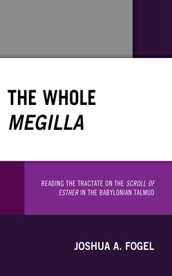 The Whole Megilla: Reading the Tractate on the ... 0761873643 Book Cover