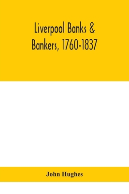 Liverpool banks & bankers, 1760-1837, a history... 9390400678 Book Cover