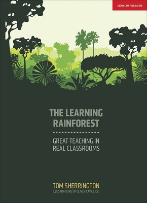 The Learning Rainforest: Great Teaching in Real... 1911382357 Book Cover