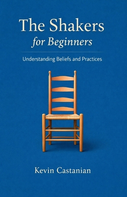 The Shakers for Beginners: Understanding Belief... B0D8KVG5GZ Book Cover