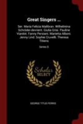Great Singers ...: Ser. Maria Felicia Malibran.... 1376225751 Book Cover