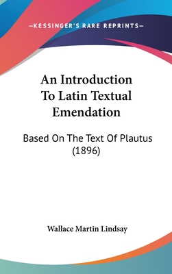 An Introduction To Latin Textual Emendation: Ba... 1436899397 Book Cover
