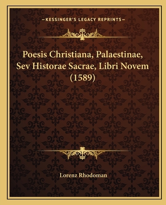 Poesis Christiana, Palaestinae, Sev Historae Sa... [Latin] 1166184730 Book Cover