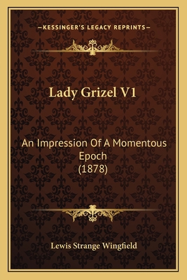 Lady Grizel V1: An Impression Of A Momentous Ep... 1164915223 Book Cover