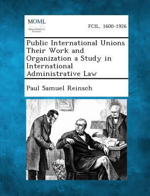 Public International Unions Their Work and Orga... 1287348165 Book Cover