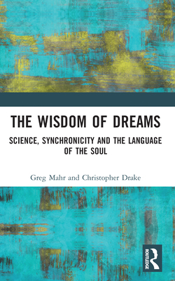 The Wisdom of Dreams: Science, Synchronicity an... 1032121858 Book Cover