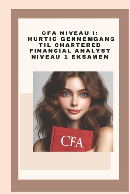 CFA Niveau I: Hurtig Gennemgang til Chartered F... [Danish] B0CVGVPF2J Book Cover