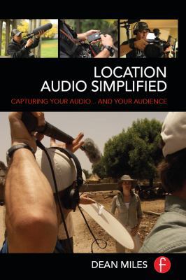 Location Audio Simplified: Capturing Your Audio... 1138129623 Book Cover