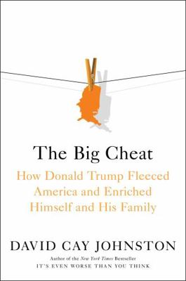 The Big Cheat: How Donald Trump Fleeced America... 1982187905 Book Cover